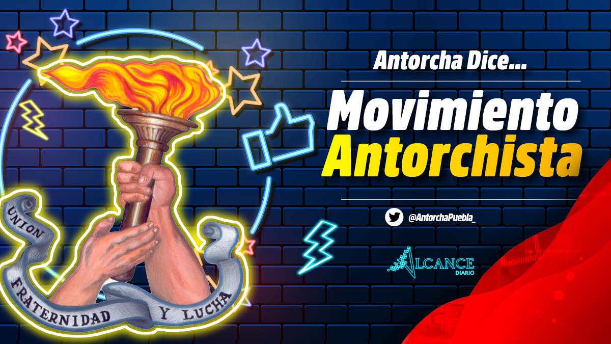 Movimiento Antorchista- Antorcha Dice