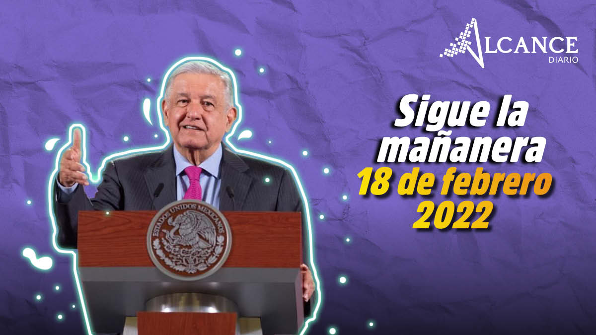 Mañanera 18 de febrero