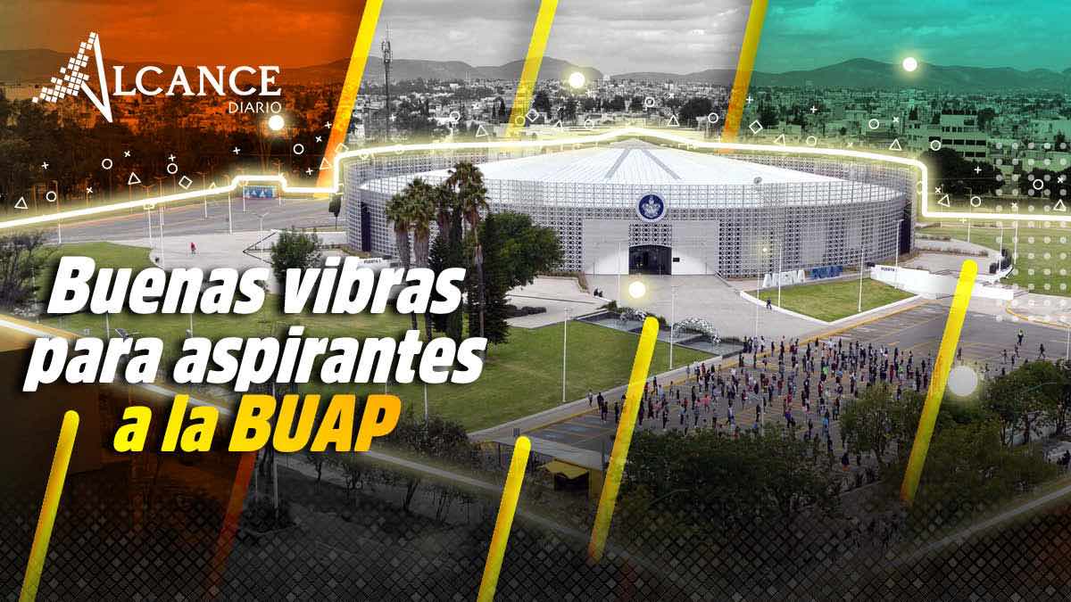 Buenas vibras para aspirantes a la BUAP