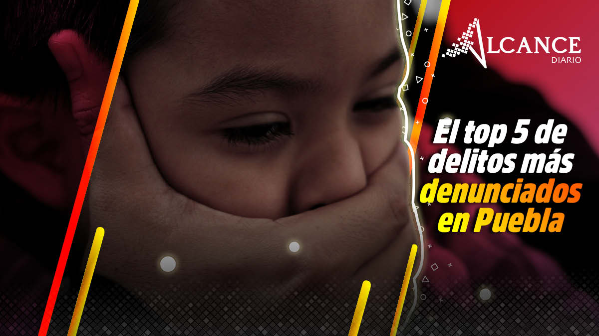 El top 5 de delitos más denunciados en Puebla