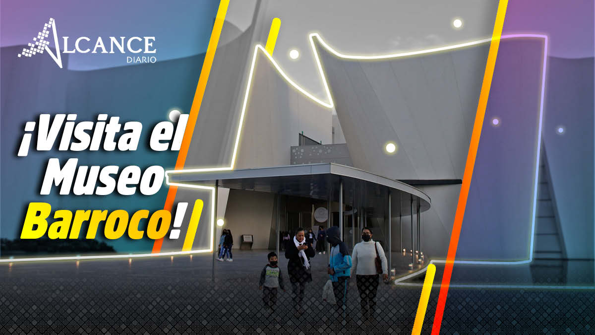 ¡Visita el Museo Barroco!