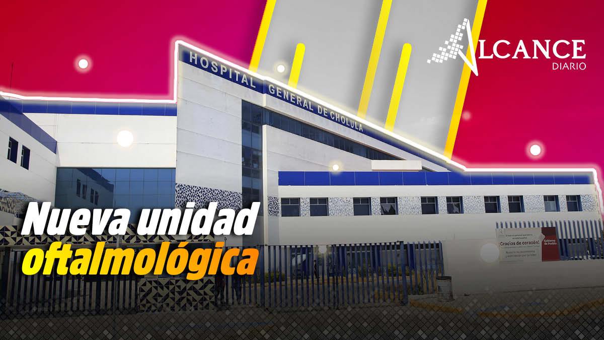 Construirán unidad oftalmológica en el Hospital General de Cholula