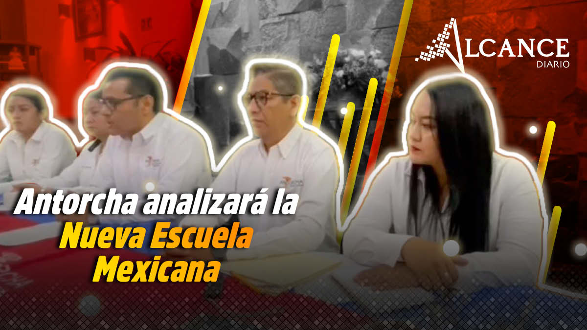 Antorcha Magisterial analizará modelo de la Nueva Escuela Mexicana 