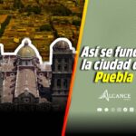 ¿Por qué Puebla es conocida como Puebla de Los Ángeles? 