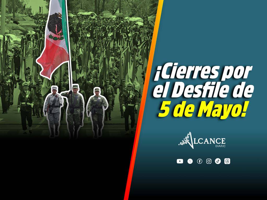 ¡Tómalo en cuenta! Estos son los cierres viales por el Desfile de 5 de Mayo
