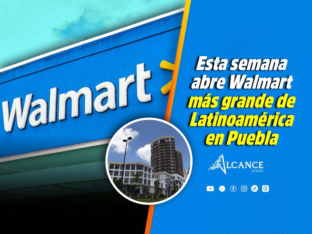 ¡Ya hay fecha! Abre sus puertas en Puebla el Walmart más grande de Latinoamérica