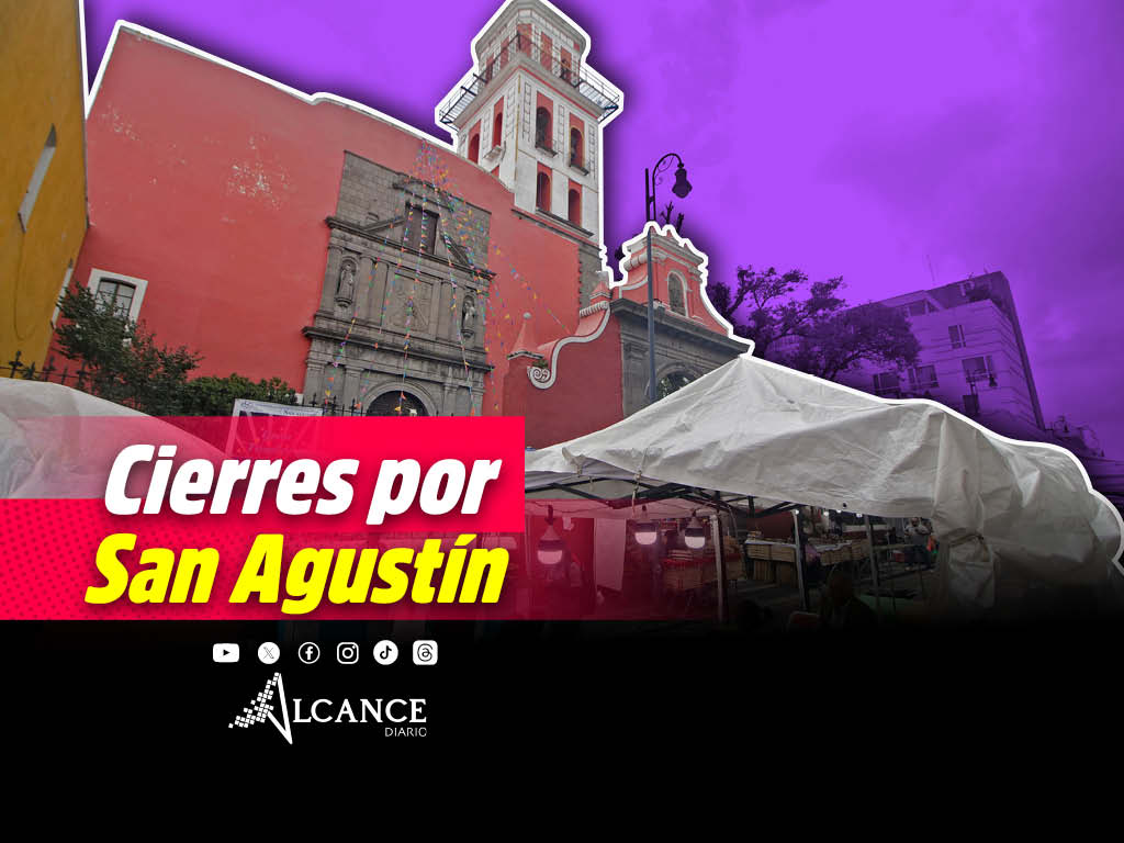 Por la fiesta de San Agustín estas calles en el Centro de Puebla estarán cerradas