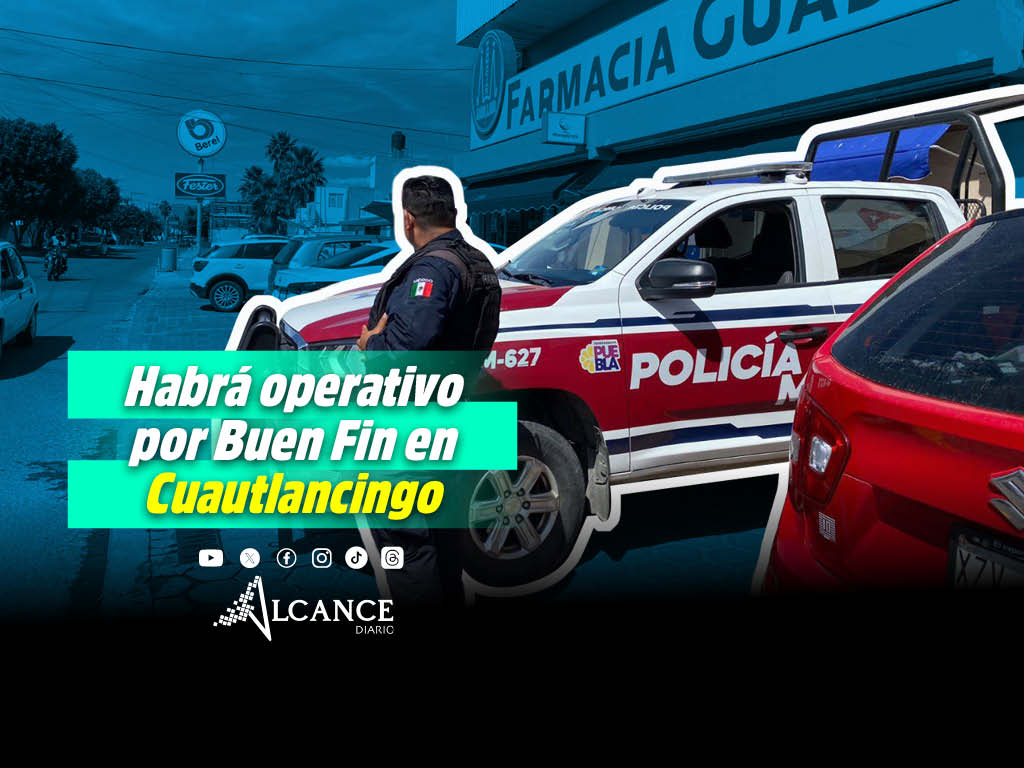 Desplegarán a elementos de la SSC en operativo por Buen Fin en Cuautlancingo