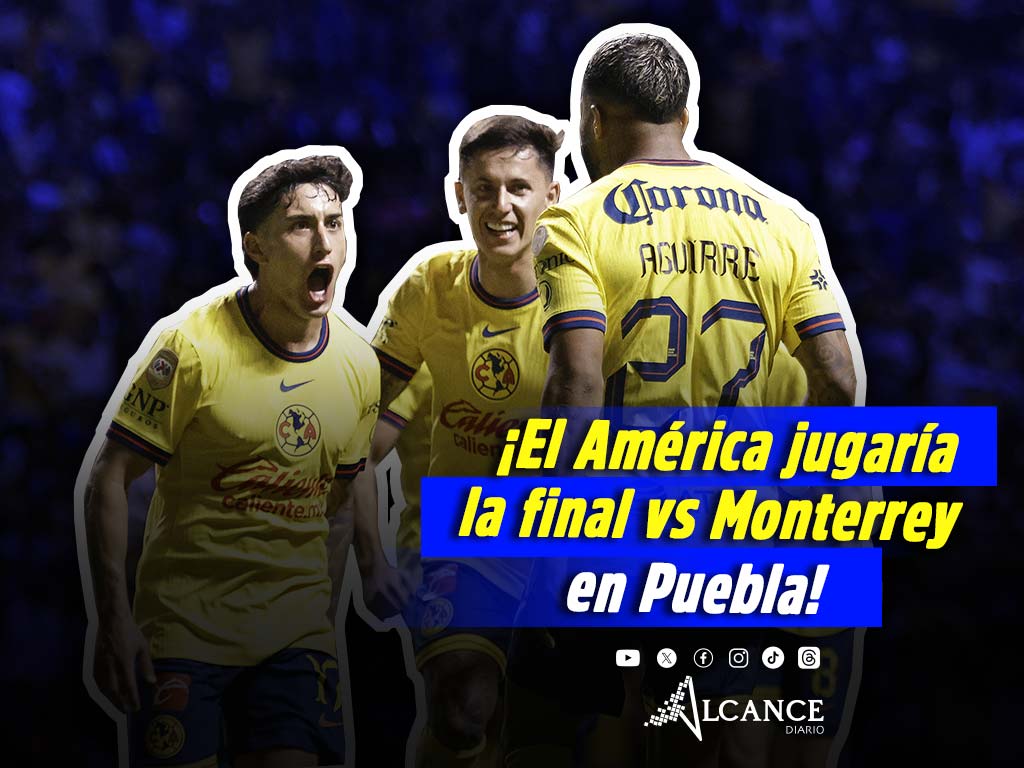 El América jugaría la final contra Monterrey en el estadio Cuauhtémoc en Puebla