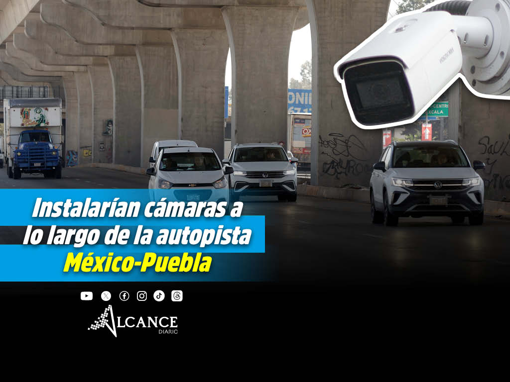 Instalarán cámaras de seguridad en 200 puntos de la autopista México-Puebla