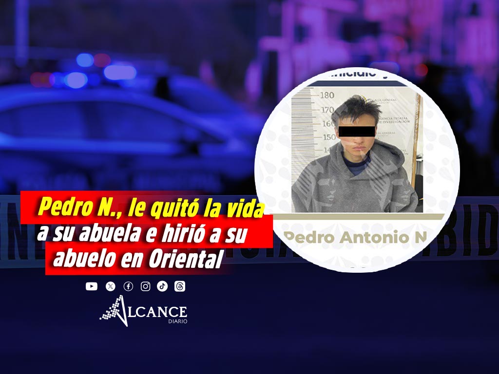 Pedro N., le quitó la vida a su abuela en Oriental; está detenido por feminicidio y lesiones