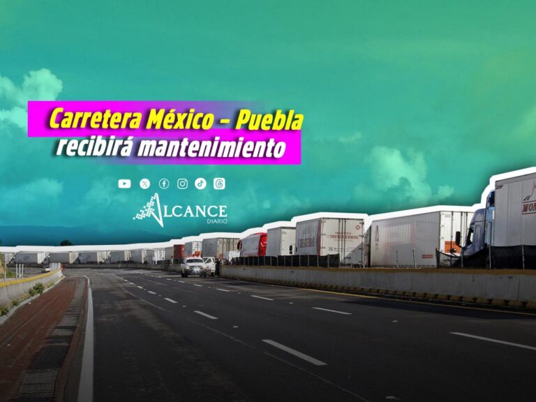 Darán mantenimiento a estos tramos de la carretera México – Puebla