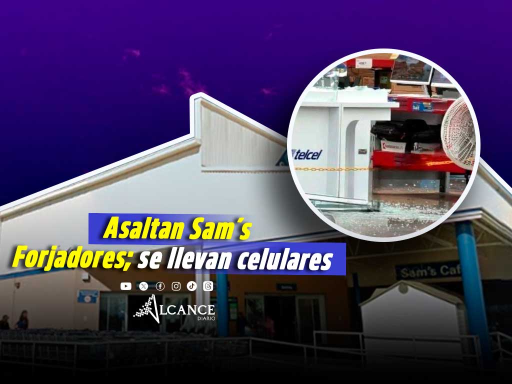 ¡Otra vez! Asaltan Sam´s de Forjadores y se llevan más de 20 celulares