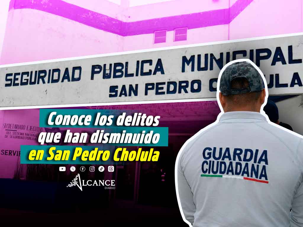 San Pedro Cholula reduce 6.9% la incidencia delictiva