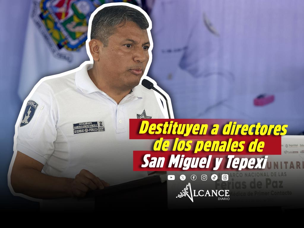Destituyen a directores de los penales de San Miguel y Tepexi