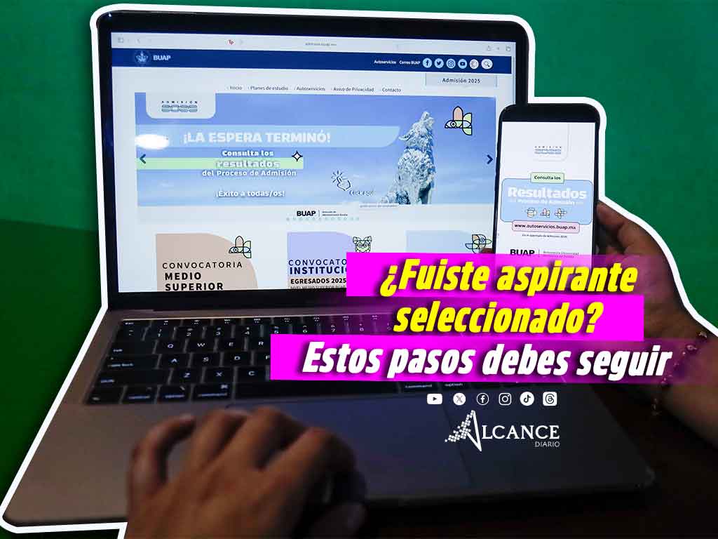 Estos pasos debes seguir si fuiste seleccionado en BUAP 
