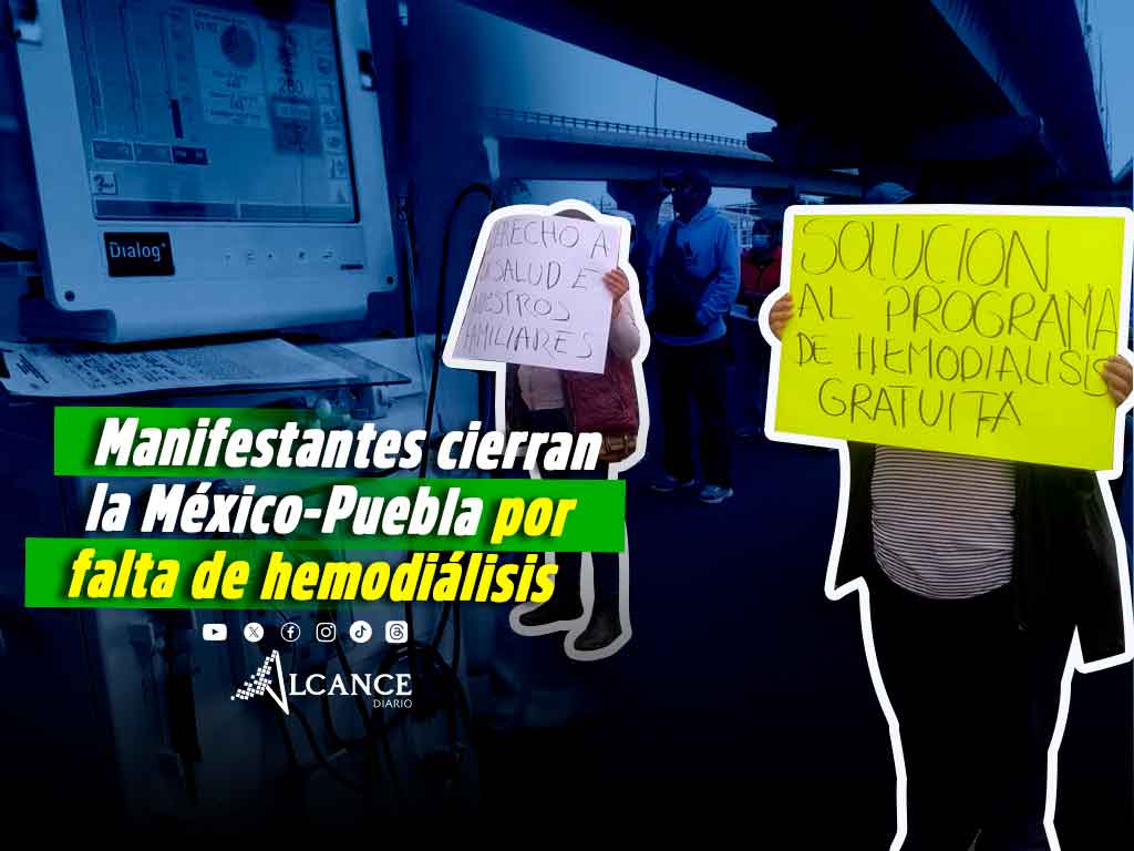 ¡Cierran la México – Puebla! Exigen restablecimiento de secciones de hemodiálisis en hospitales
