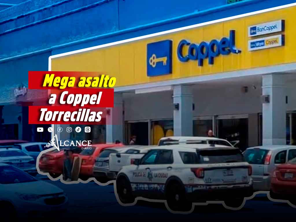 Asalto armado en Coppel Torrecillas; delincuentes habrían robado 150 mil pesos en mercancía