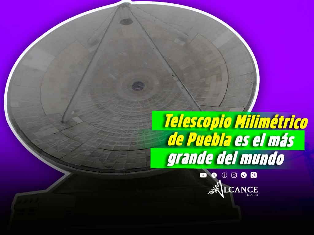 Telescopio Milimétrico de Puebla es el más grande del mundo; será espacio de divulgación científica desde 2026