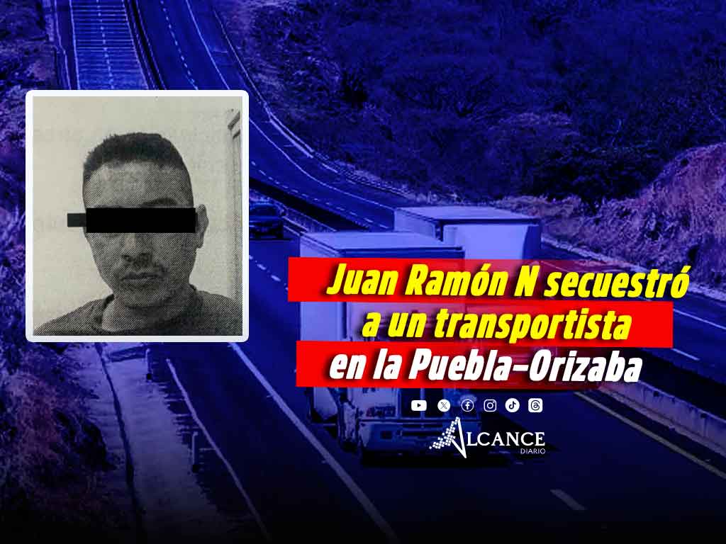Dan 45 años de cárcel a hombre que secuestró a conductor en la autopista Puebla – Orizaba