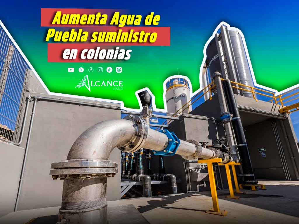 Incrementa Agua de Puebla producción y suministro de agua en solo seis meses