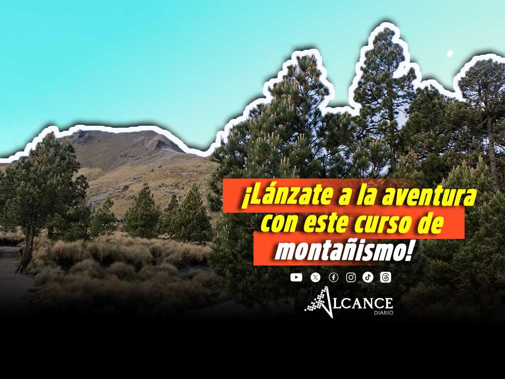 Abren convocatoria para Curso Básico de Montañismo 2025, así puedes inscribirte