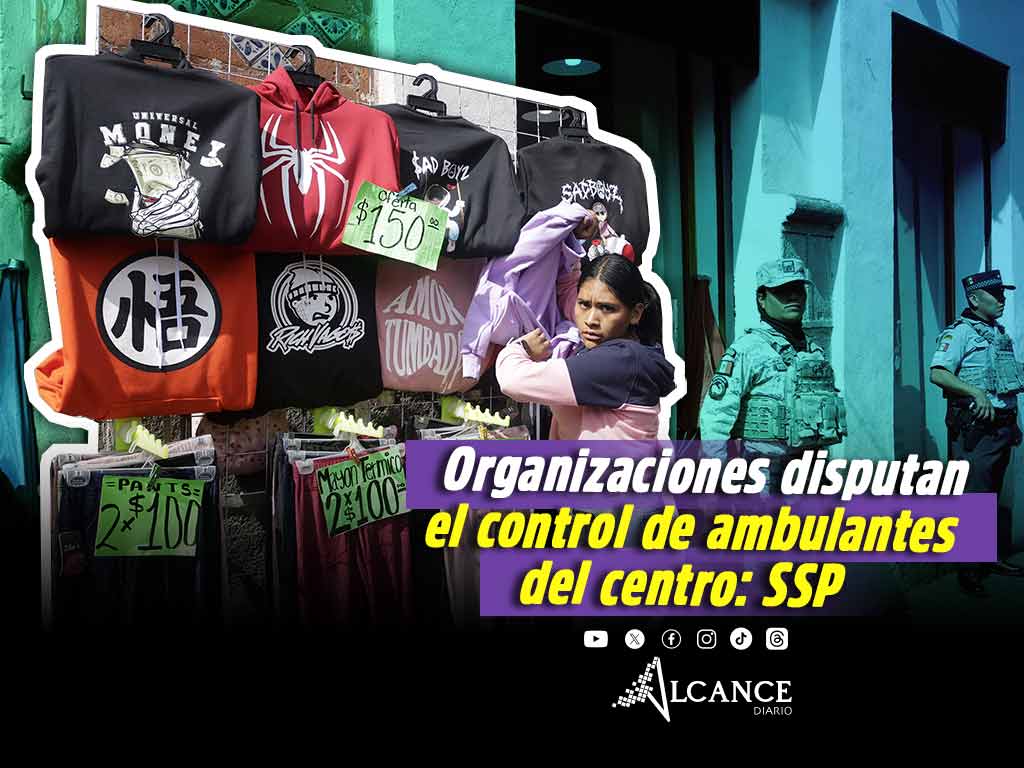 Centro Histórico de Puebla se disputa entre cuatro organizaciones ambulantes: SSP 