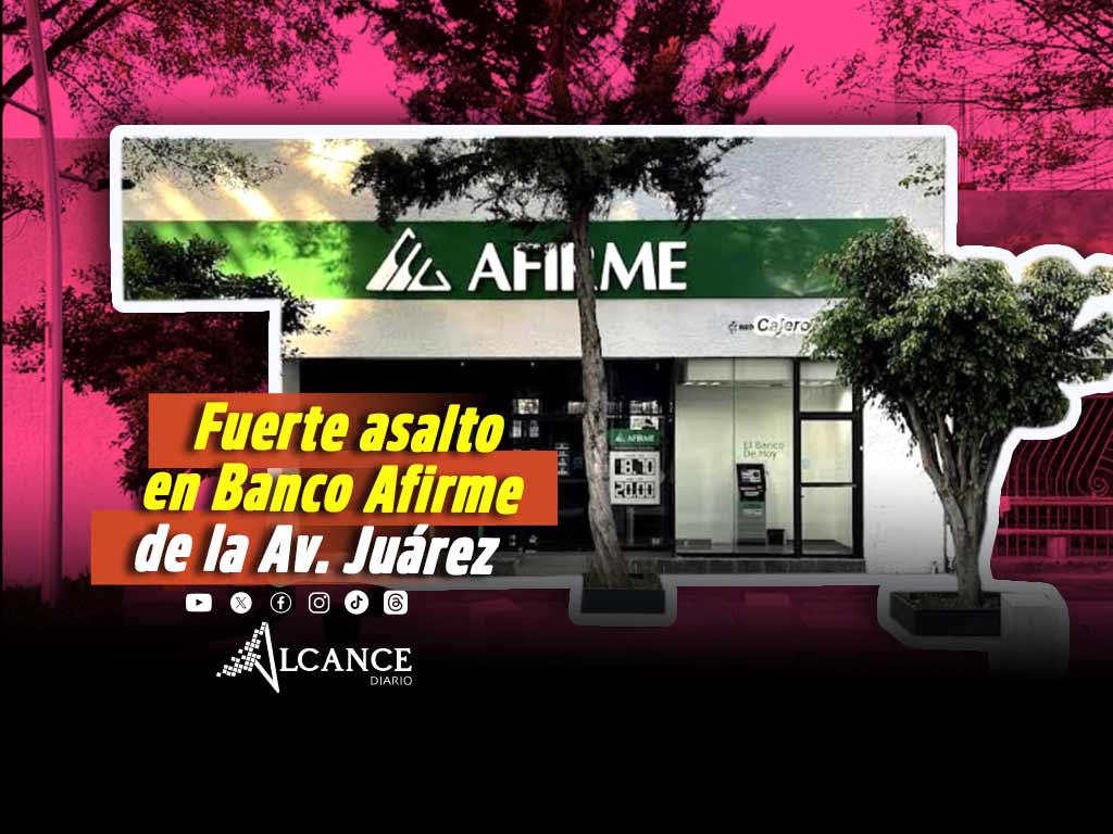 Asaltan a cuentahabiente en Banco Afirme de la Avenida Juárez; se llevan 170 mil pesos