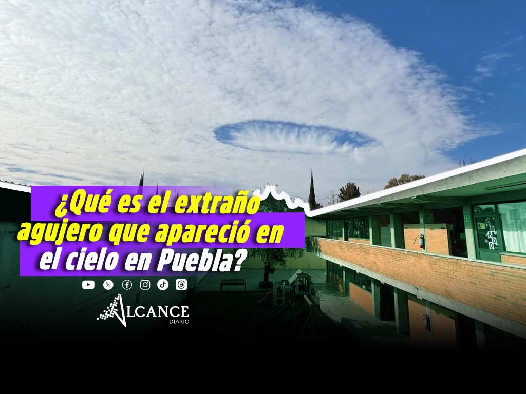 Cavum sorprende a Puebla: fenómeno meteorológico crea un “agujero” en las nubes