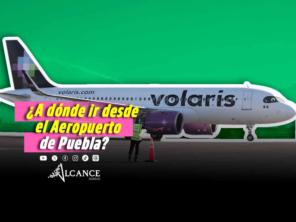 Desde el Aeropuerto de Puebla puedes ir a todos estos lugares