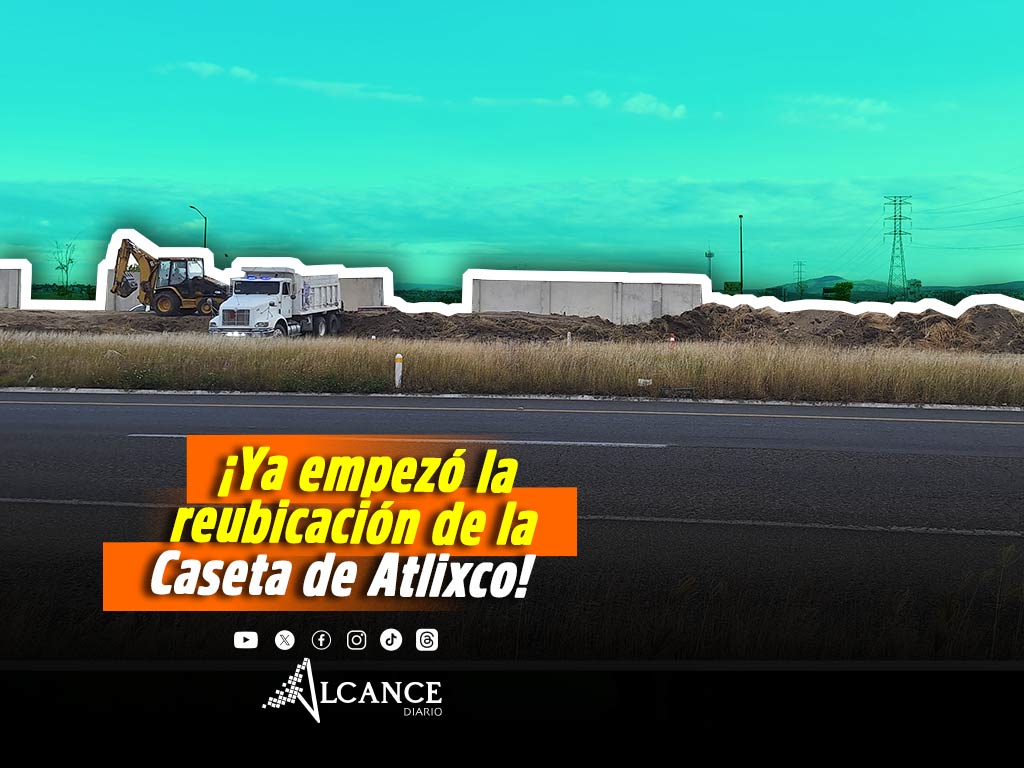 Arrancan los trabajos de reubicación de la Caseta de Atlixco; estará lista en mayo de 2027