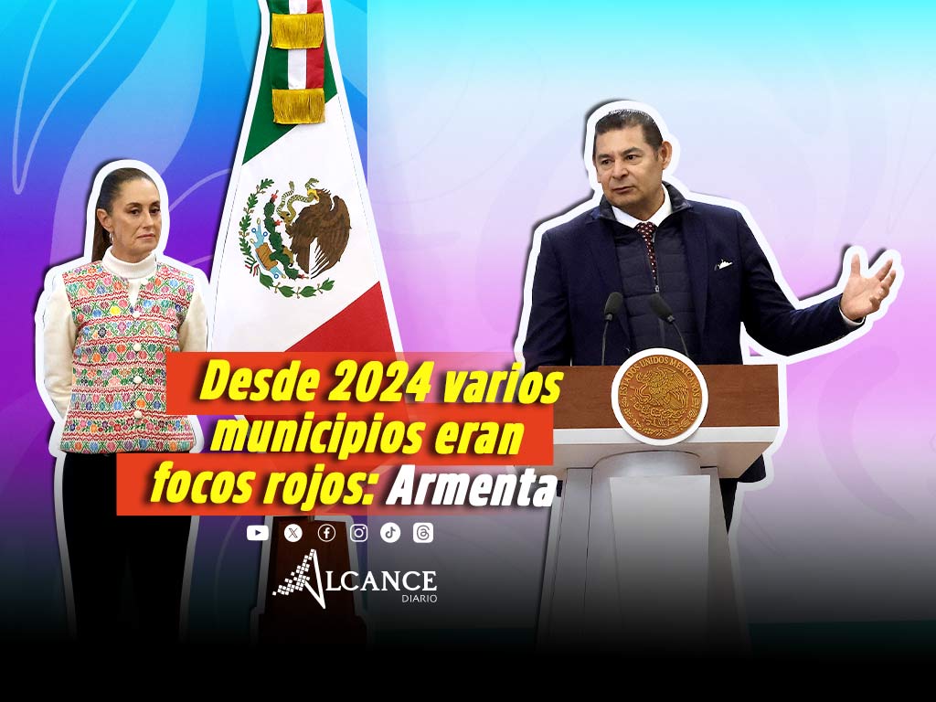 Eran focos rojos desde 2024 municipios donde se detuvo e investigó a alcaldes y candidatos: Armenta