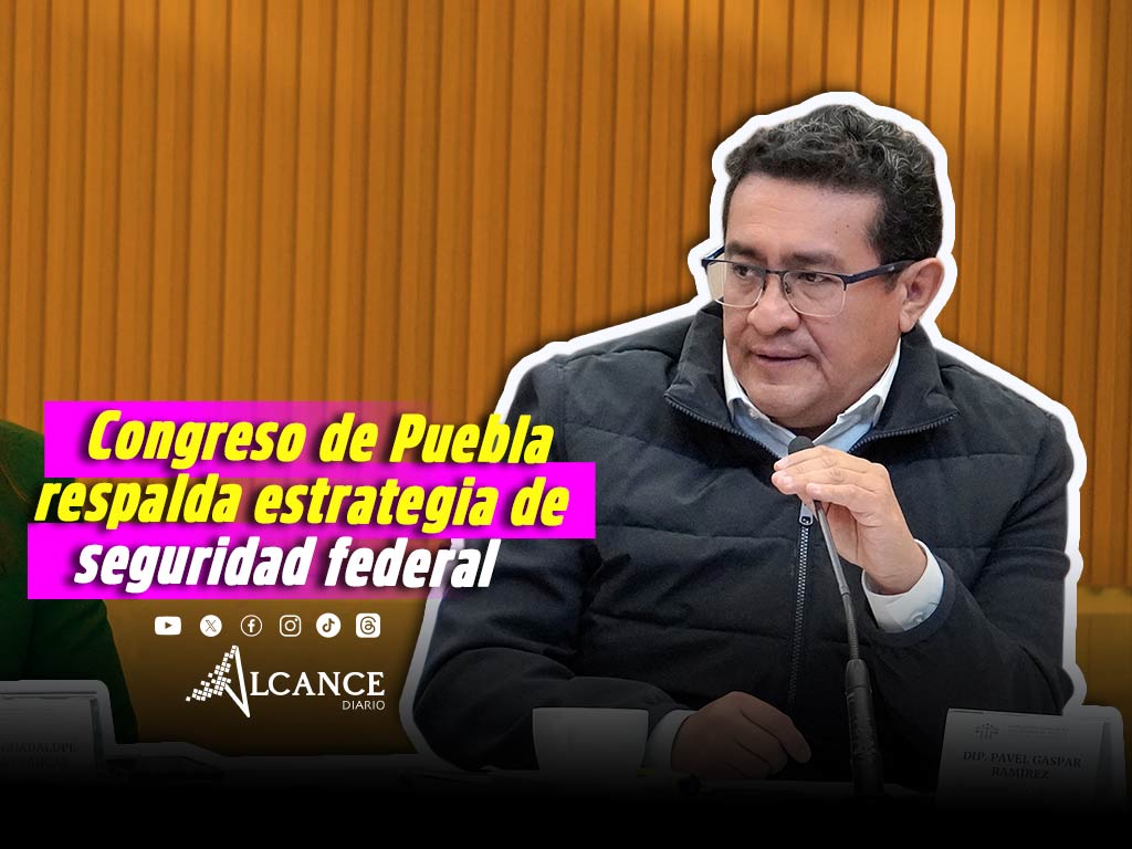 Respalda Congreso de Puebla estrategia de seguridad tras hechos violentos del 22 de febrero