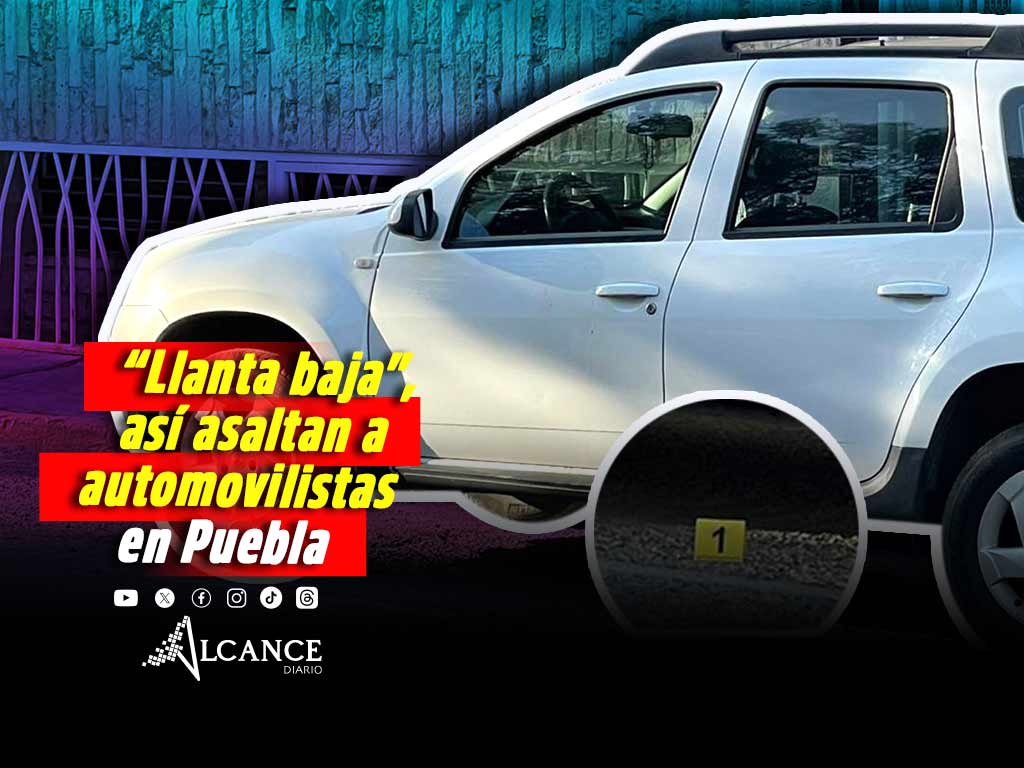 “Llanta baja”: Alertan por nueva modalidad de asaltos en Puebla