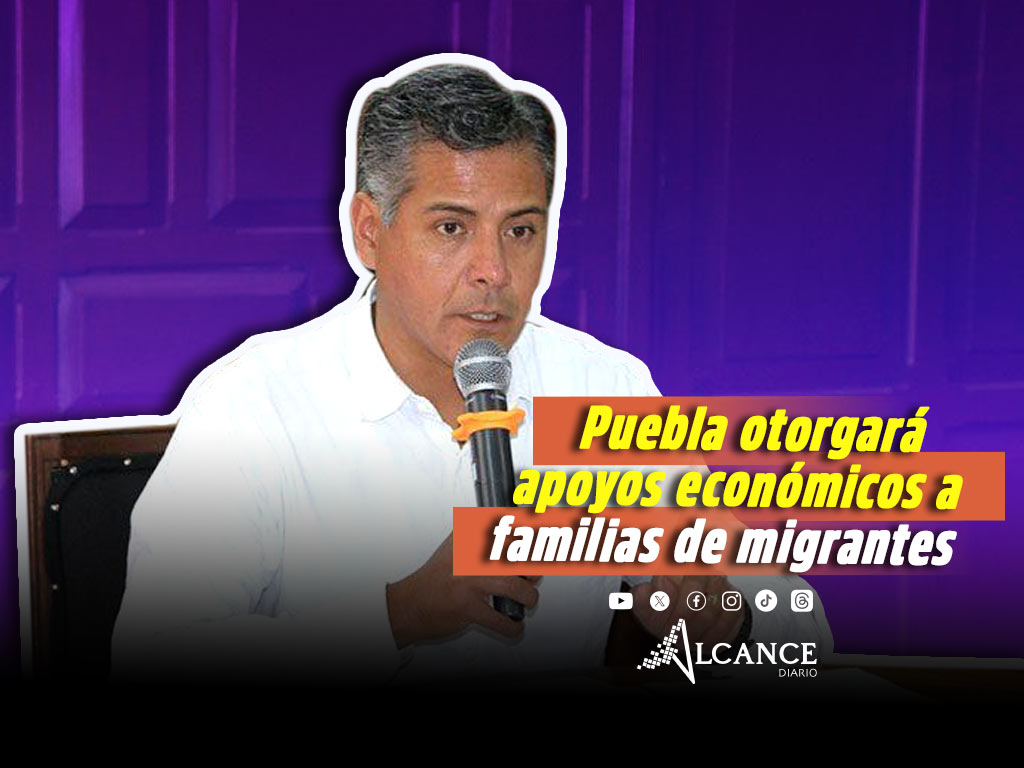 Ayuntamiento de Puebla otorgará apoyos económicos a familias de migrantes: Secretaría de Bienestar 