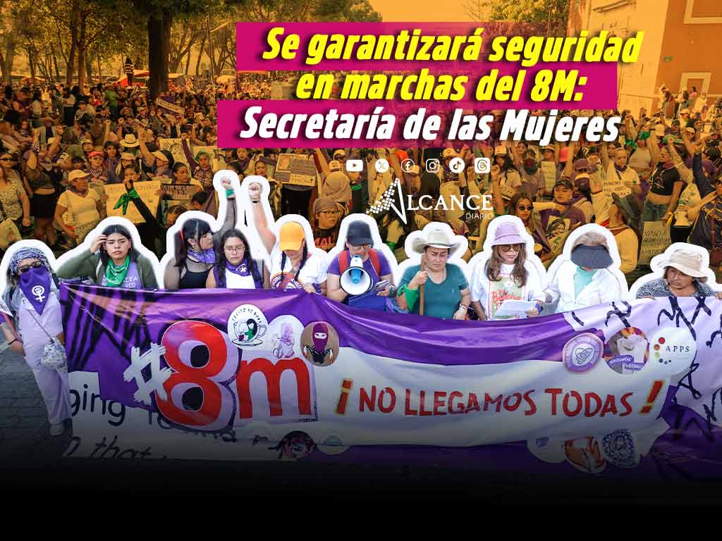Garantiza Secretaría de las Mujeres seguridad para movilizaciones del 8 de Marzo