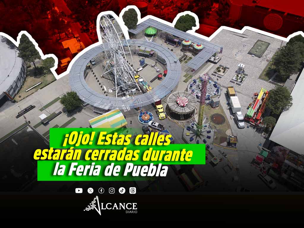 ¡Atención automovilistas! Cierres viales por la Feria de Puebla 2026 afectarán importantes avenidas