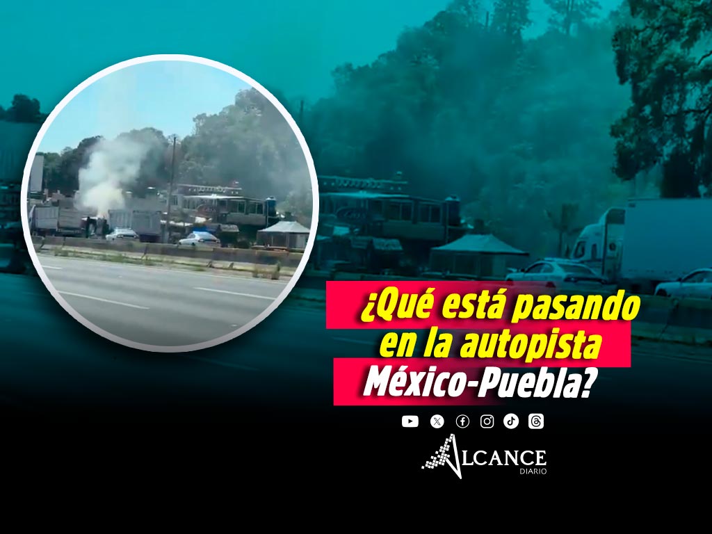 Violencia en la autopista México - Puebla: encapuchados desatan balacera e incendio de maquinaria