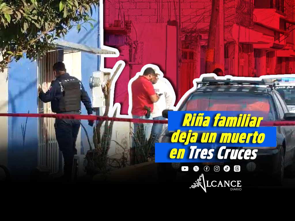 Muere un hombre al ser golpeado en una presunta riña familiar en Tres Cruces