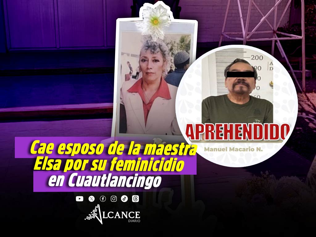 Captura FGE a probable responsable de feminicidio de la maestra Elsa Leticia: era su esposo