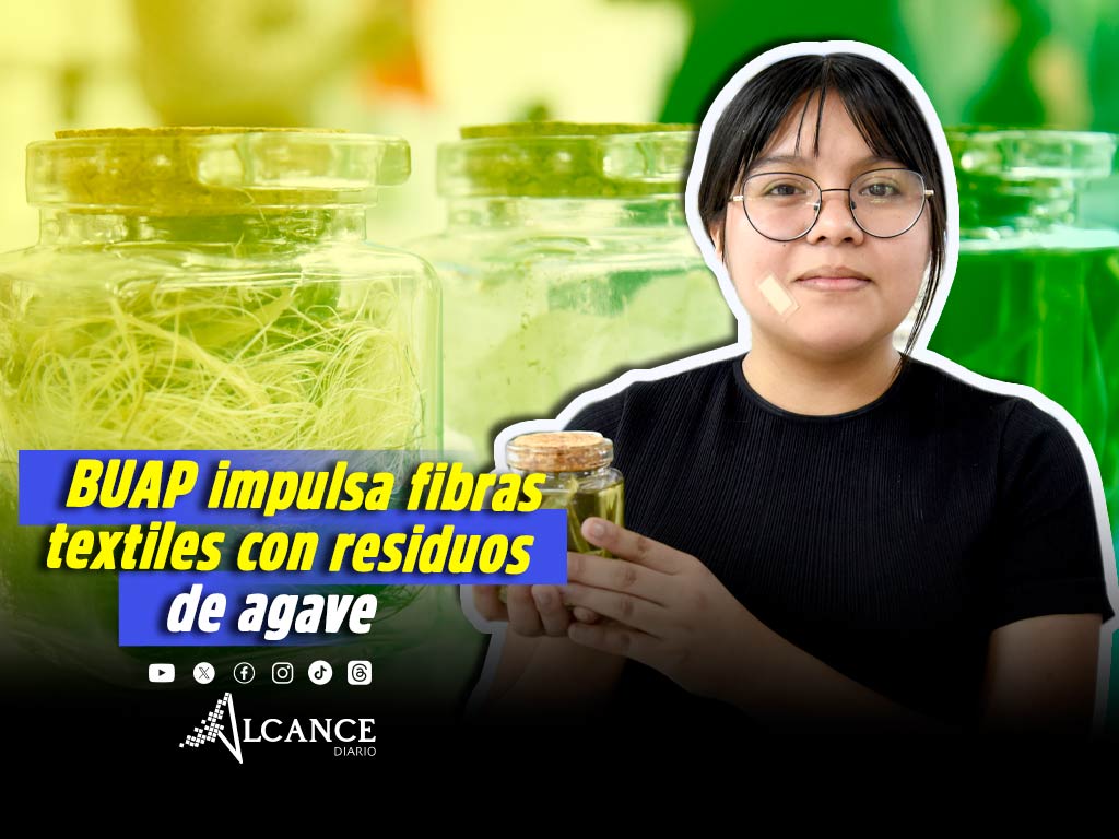 Estudiante BUAP propone transformar residuos de agave en fibras textiles sostenibles