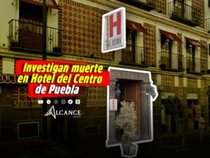 Investigan muerte de una persona al interior del Hotel El Descanso en el Centro de Puebla