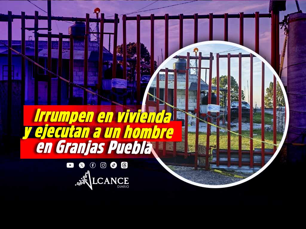 Comando irrumpe en vivienda y asesina a un hombre en Granjas Puebla