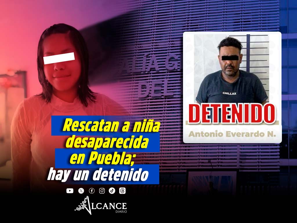 Rescata FGE a niña reportada como desaparecida en Puebla y detiene a probable responsable