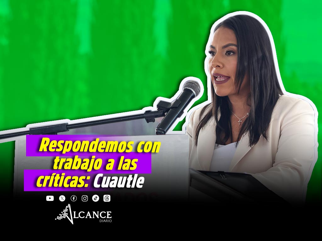 Gobierno de San Andrés responderá con trabajo y resultados a críticas: Lupita Cuautle