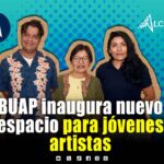 Casa de la Reina abre sus puertas a la cultura y el talento juvenil de la BUAP
