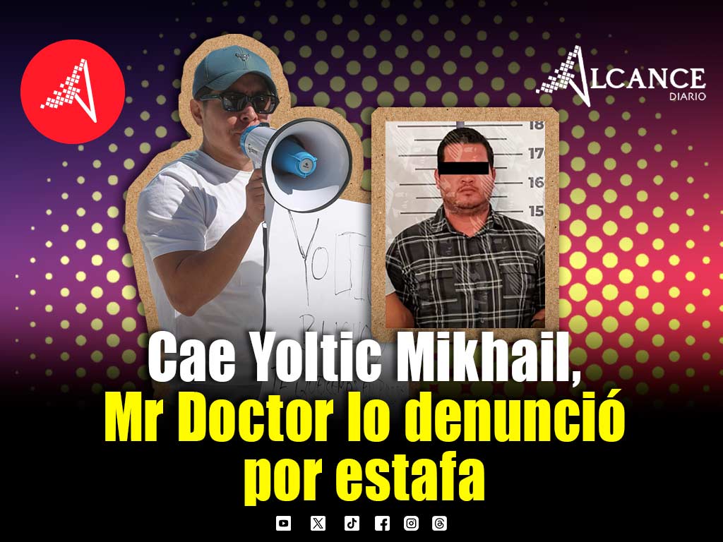 Detienen a Yoltic Mikhail N por abuso de confianza; Mr Doctor lo acusó de estafa millonaria