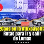 ¿Cerraron la Atlixcáyotl? Así puedes entrar y salir de Lomas sin pasar por la Vía