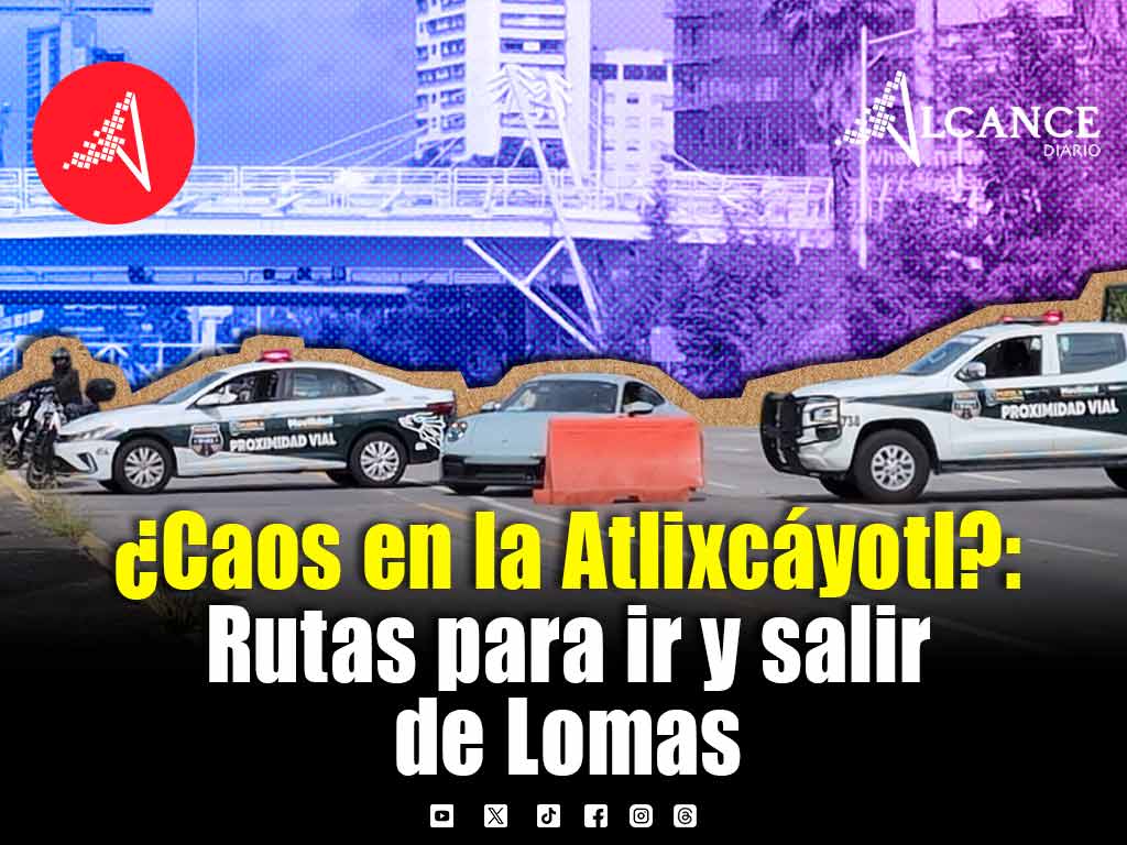 ¿Cerraron la Atlixcáyotl? Así puedes entrar y salir de Lomas sin pasar por la Vía