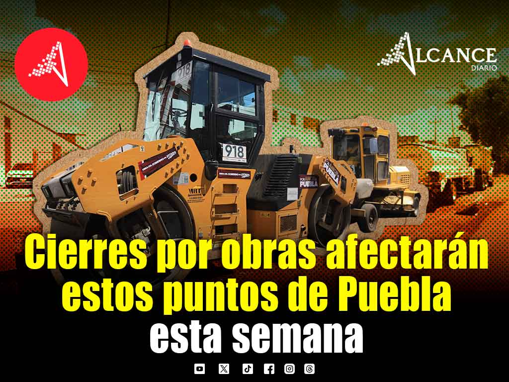 ¡Toma precauciones! Habrá cierres intermitentes en dos vialidades de Puebla esta semana